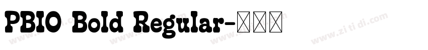 PBIO Bold Regular字体转换 PBIO Bold Regular字体转换